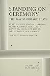 Standing on Ceremony: The Gay Marriage Plays