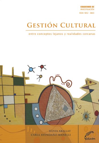 Gestión cultural. Entre conceptos lejanos y realidades cercanas [Cuaderno de investigación] (Kindle Edition)