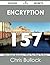 Encryption 157 Success Secrets - 157 Most Asked Questions on Encryption - What You Need to Know