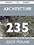 Architecture 235 Success Secrets - 235 Most Asked Questions o... by Jack House