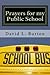 Prayers for my Public School by David L. Burton
