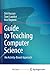 Guide to Teaching Computer Science: An Activity-Based Approach