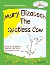 Mary Elizabeth The Spotless Cow