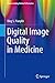 Digital Image Quality in Medicine (Understanding Medical Informatics)