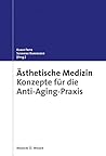 Ästhetische Medizin: Konzepte für die Anti-Aging-Praxis (German Edition) Ästhetische Medizin: Konzepte für die Anti-Aging-Praxis (German Edition)