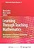 Learning Through Teaching Mathematics: Development of Teachers' Knowledge and Expertise in Practice