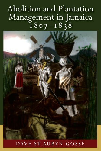Abolition and Plantation Management in Jamaica, 1807-1838 (Paperback)