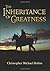 The Inheritance of Greatness