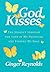God Kisses: The Journey Through the Loss of My Daughter and Finding My Soul