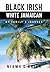 Black Irish White Jamaican by Niamh O'Brien