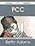 FCC 21 Success Secrets - 21 Most Asked Questions on FCC - Wha... by Betty Adams