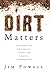 Dirt Matters: The Foundation for a Healthy, Vibrant, and Effective Congregation