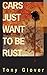 Cars Just Want to Be Rust