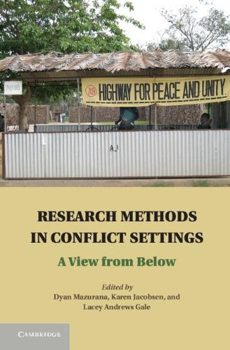 Research Methods in Conflict Settings: A View from Below (Kindle Edition)