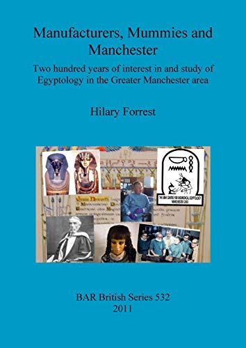 Manufacturers, Mummies and Manchester (BAR British)