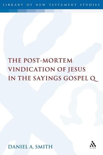 The Post-Mortem Vindication of Jesus in the Sayings Gospel Q (Kindle Edition)