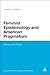 Feminist Epistemology and American Pragmatism: Dewey and Quine