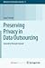 Preserving Privacy in Data Outsourcing