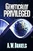 Genetically Privileged: Redux