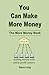 You Can Make More Money: The More Money Book