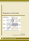Polymers in Concrete: Special Topic Volume With Invited Peer Reviewed Papers Only (Key Engineering Materials)