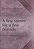 A Few Verses for a Few Friends