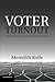 Voter Turnout: A Social Theory of Political Participation (Political Economy of Institutions and Decisions)