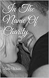 In The Name Of Charity by Billie Winkle In The Name Of Charity by Billie Winkle