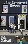 The Idiot Government Reviews by Pete Sortwell