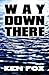 Way Down There by Ken Fox