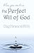 How You Can Be in the Perfect Will of God (Work of Ministry)