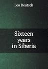 Sixteen Years in Siberia