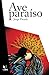 Ave Paraiso (Spanish Edition)