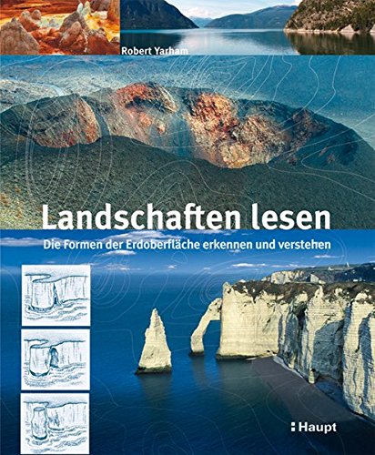 Landschaften lesen: Die Formen der Erdoberfläche erkennen und verstehen (Hardcover)