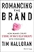 Romancing the Brand: How Br...
