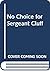 No Choice for Sergeant Cluff