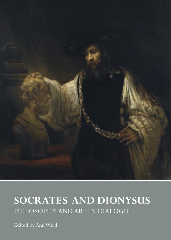 Socrates and Dionysus: Philosophy and Art in Dialogue (Hardcover)