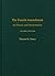 The Fourth Amendment: Its History and Interpretation