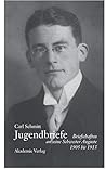 Carl Schmitt - Jugendbriefe: Briefschaften an seine Schwester Auguste 1906-1913 (German Edition)