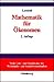 Mathematik für Ökonomen. Formale Grundlagen der Wirtschaftswissenschaften.