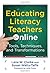 Educating Literacy Teachers Online: Tools, Techniques, and Transformations (Language and Literacy Series)