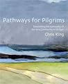 Pathways for Pilgrims: Discovering the Spirituality of the Iona Community in 28 Days Pathways for Pilgrims: Discovering the Spirituality of the Iona Community in 28 Days