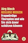 Heillose Medizin:...