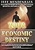 Your Economic Destiny: Golden Rules of Financial Freedom the "experts" hope you will never understand or follow