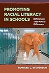 Promoting Racial Literacy in Schools by Howard C. Stevenson Jr.