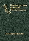 Dramatic Persons and Moods with Other New Poems