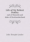 Life of Sir Robert Dudley Earl of Warwick and Duke of Northumberland