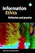 Information Ethics: Reflection and practice