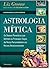 Astrologia mítica: os deuses planetários que definem os principais traços de nossa personalidade e os nossos relacionamentos
