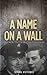 A Name on a Wall: Two Men, Two Wars, Two Destinies